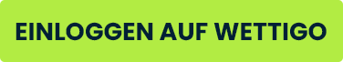 Grüner Button mit dem Hinweis Einloggen auf Wettigo Bonus